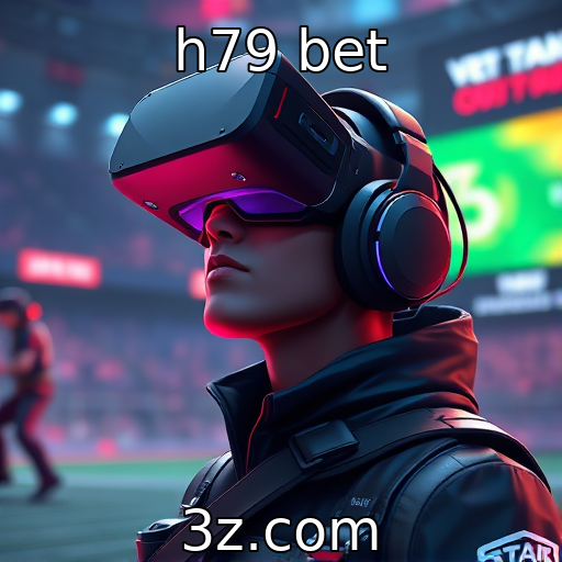 h79 bet : Tendências em jogos de realidade virtual